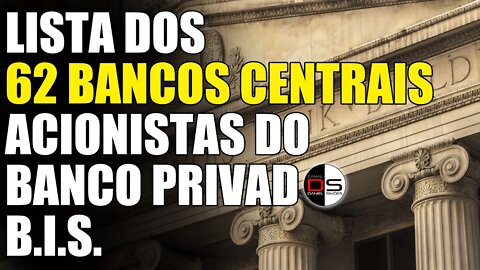 62 Bancos Centrais acionistas do Banco privado BIS | ATUALIZAÇÃO: leia na descrição