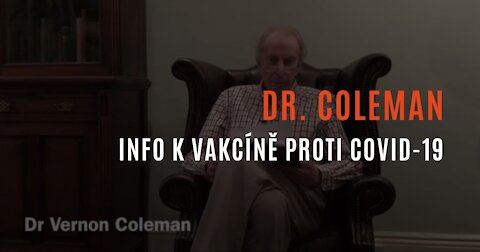 Dr. Vernon Coleman - Zásadní informace o vakcíně proti COVID-19
