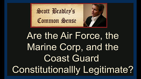 Are the Air Force, the Marine Corp, and the Coast Guard Constitutionally Legitimate?
