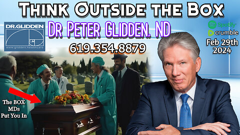 Think Outside the BOX with Dr Peter Glidden, ND: 619.354.8879