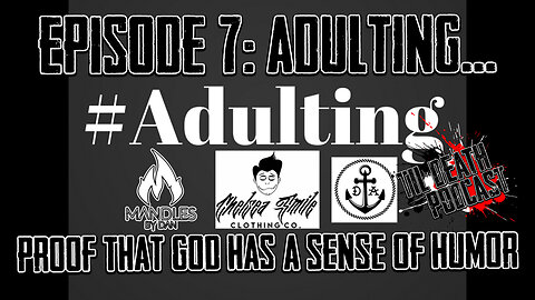 #7: Adulting - Proof That God Has A Sense of Humor | Til Death Podcast | 3.4.19