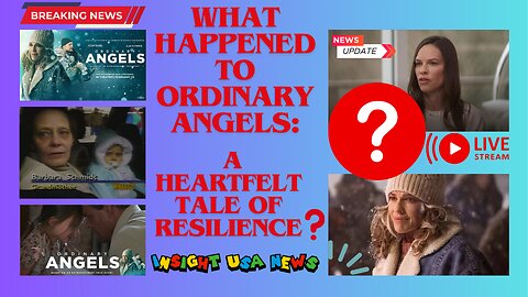 What Happened to Ordinary Angels: A Heartfelt Tale of Resilience?