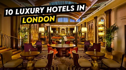 Top 10 Luxury Hotels in London 2023