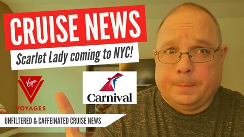 CRUISE NEWS CARNIVAL GLORY UPDATE, VIRGIN VOYAGES COMING TO NEW YORK AND MUCH MORE