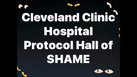 Cleveland Clinic Hospital Protocol Hall of Shame