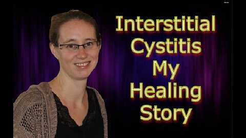 How I Cured My Interstitial Cystitis (IC) - My Story