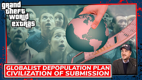 Globalist Depopulation Plan | Civilization Of Submission