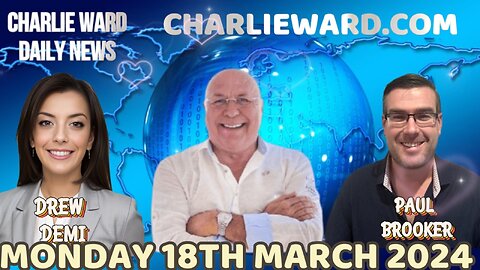 CHARLIE WARD DAILY NEWS WITH PAUL BROOKER & DREW DEMI -MONDAY 18TH MARCH 2024