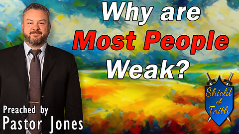 Why are Most People Weak? (Pastor Jones) Sunday-AM