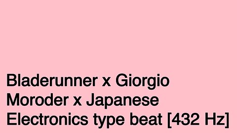 Bladerunner x Giorgio Moroder x Japanese Electronics type beat