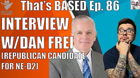 Interview with Dan Frei, Republican Primarying Don Bacon in NE-2