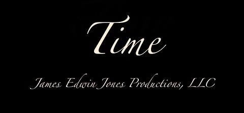 Time - James Edwin Jones Productions, LLC