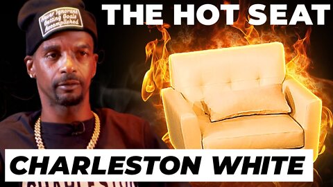 THE HOT SEAT with Charleston Wh*te!