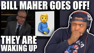 Bill Maher KEEPS IT TOO REAL. The LEFT has gone to FAR
