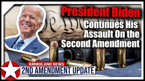President Biden Continues His Assault on the Second Amendment