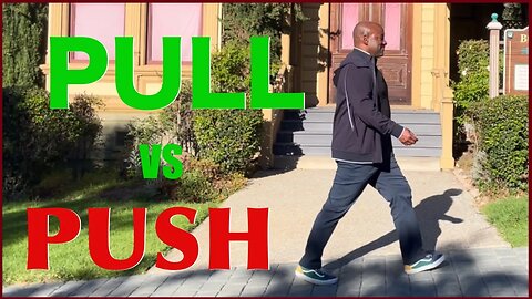 Pulling Vs Pushing-Essential Understanding for Proper Walking and Posture