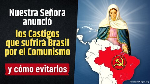 Nuestra Señora anunció los Castigos que sufrirá Brasil por el Comunismo [y cómo evitarlos]