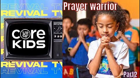 CORE KIDS REVIVAL TV!! SPIRITUAL WARFARE