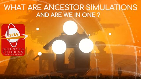 What are Ancestor Simulations... and are we living in one?