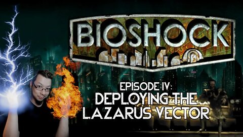 BIOSHOCK - Episode 4: Deploying The Lazarus Vector [Xbox 360]