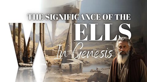 Exploring The Wells Of Genesis | Unveiling Spiritual Revelation Of Their Names And Meanings