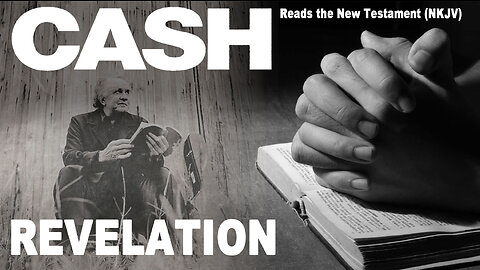 Johnny Cash Reads The New Testament: Revelation - NKJV (Read Along)