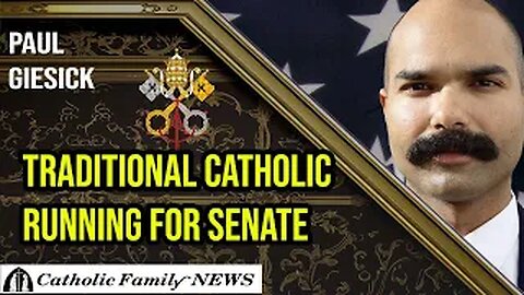 Interview with Paul Giesick | Traditional Catholic Running for Senate, Christ is King!