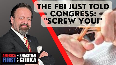 The FBI just told Congress: "SCREW YOU!" Sebastian Gorka on AMERICA First