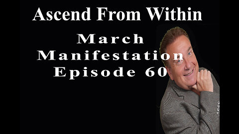 Ascend From Within March Manifestation EP 60