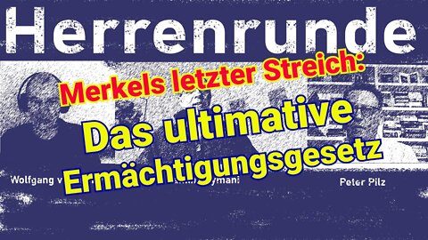 Herrenrunde #9: Merkels letzter Streich - Das ultimative Ermächtigungsgesetz