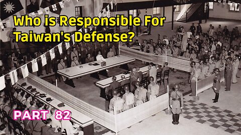 (82) Who is Responsible for Taiwan's Defense? | Taiwan: September 4, 1945