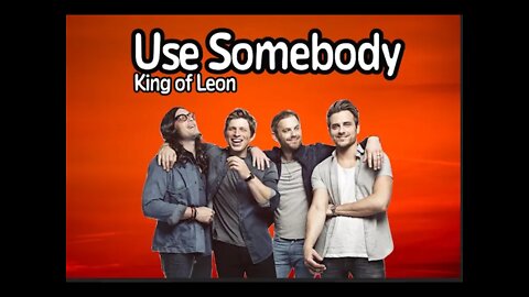 Kings Of Leon - Use Somebody (Lyrics) - [Someone like me...]