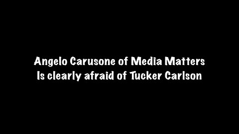 CEO of Media Matters is afraid of Tucker Carlson