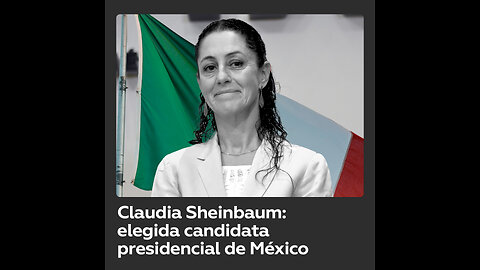 Claudia Sheinbaum, la científica que fue elegida candidata presidencial del oficialismo en México