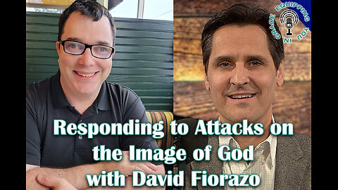 Responding to Attacks on the Image of God with David Fiorazo
