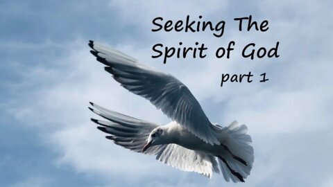 Seeking the Spirit of God, part 1