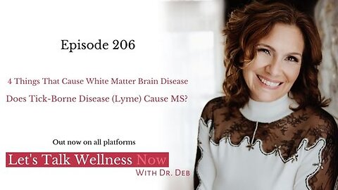 Episode 206: 4 Things That Cause White Matter Brain Disease – Does Tick-Borne Disease Cause MS?