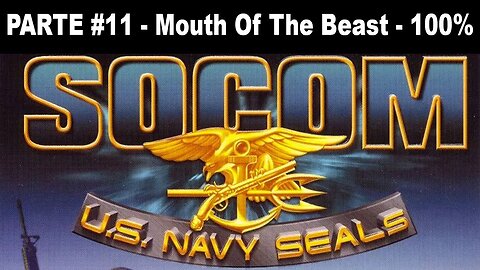 [PS2] - SOCOM: U.S. Navy SEALs - [Parte 11 - Mouth Of The Beast - Completando 100%]