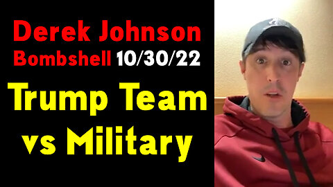 Derek Johnson Bombshell 10.30.22 - US Military