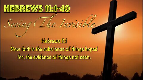 ** Hebrews 11:1-40 Seeing The Invisible ** | Grace Bible Fellowship Monmouth County | Sermons