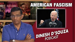 AMERICAN FASCISM Dinesh D’Souza Podcast Ep137
