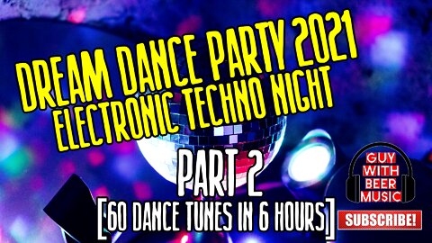 DREAM DANCE PARTY 2021 ELECTRONIC TECHNO NIGHT | PART 2 [60 DANCE TUNES IN 6 HOURS]