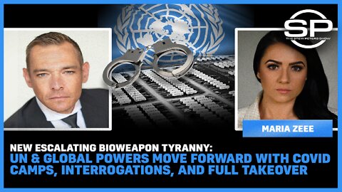 NEW Bioweapon Tyranny: UN & Global Powers Move Forward With Covid Camps, Interrogations, and More