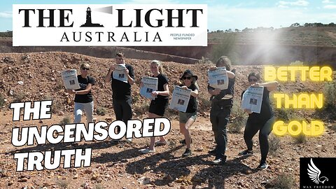 THE LIGHT AUSTRALIA - The Uncensored Truth, BETTER THAN GOLD !