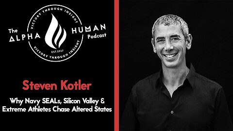 Steven Kotler: Why Navy SEALs, Silicon Valley & Extreme Athletes Chase Altered States