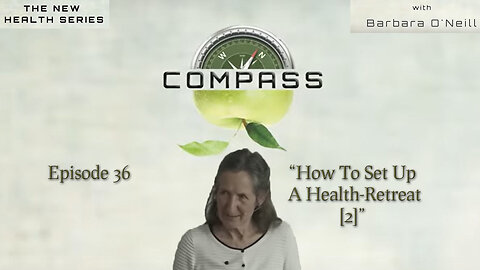 COMPASS - 36 How To Set Up A Health-Retreat[2] by Barbara O'Neill