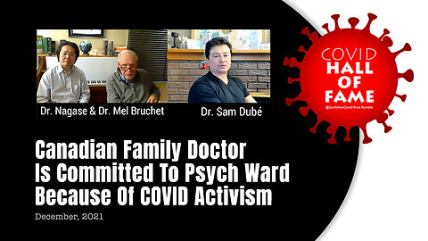 COVID HALL OF FAME: Canadian Family Doctor Is Committed To Psych Ward Because Of COVID Activism