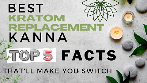 Best Kratom Replacement Kanna Top 5 Facts