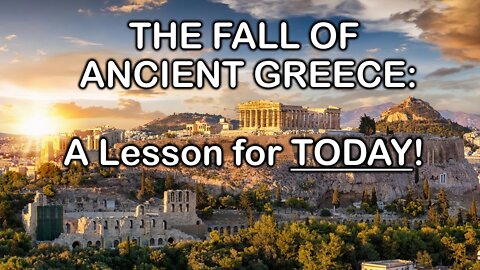 The Fall of Ancient Greece - A Lesson for Today