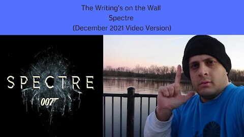 The Writings on the Wall Spectre (December 2021 Video Version)